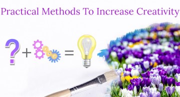 Practical Methods of Incresaing Creativity